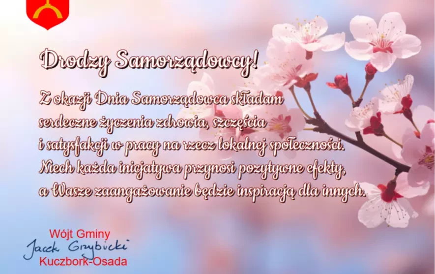 Drodzy Samorządowcy!  Z okazji Dnia Samorządowca składam serdeczne życzenia zdrowia, szczęścia i satysfakcji z pracy na rzecz lokalnej społeczności. Niech każda inicjatywa przynosi pozytywne efekty, a Wasze zaangażowanie będzie inspiracją dla innych.